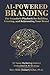 AI-Powered Branding: The Founder’s Playbook for Building, Growing, and Reinventing Your Brand