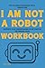 The Valuable Knowledge You'll Understand I Am Not a Robot: Supports your understanding of key parts in the original book