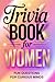 Trivia Book for Women: Fun Questions for Curious Minds