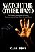 WATCH THE OTHER HAND: The Hidden Architecture of Power, Attention, and the Story You're Always Missing