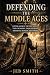 Defending the Middle Ages: ...