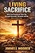 Living Sacrifice: How God Transforms Your Life Through Surrender, Devotion, and the Way of the Cross