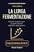 La Lunga Fermentazione: Scienza e pratica per un pane migliore, ogni giorno: Collana La Panificazione Diurna PANEDIURNALMENTE (LA COLLANA PANEDIURNALMENTE: I MANUALI) (Italian Edition)
