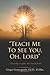 “Teach Me To See You, Oh, Lord”: ...Everyday insights that build faith.