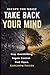 Take Back Your Mind: Your Mind Is Not Your Enemy: How to Stop Overthinking, Regain Control, and Find Peace in a Noisy World (KINGDOM FIELDS Series)