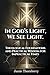 IN GOD'S LIGHT WE SEE LIGHT: Theological Foundations and Practical Wisdom for Impractical Times