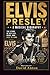 ELVIS PRESLEY: A MUSICAL BI...