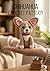 Amigurumi Chihuahua Dog Crochet Pattern: Step-by-Step Guide to Create Your Own Miniature Dressed Dog: A Cute Handmade Puppy Craft Project with Detailed Instructions