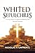 WHITED SEPULCHRES: Exposing Hidden Corruption and Rebuilding Your Spiritual Foundation