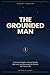 The Grounded Man: A Practical Guide to Mental Health, Real Love, and Becoming the Partner You Want to Be