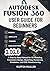 Autodesk Fusion 360 User Guide for Beginners: A Step by Step Manual for 3D Modeling, Parametric Design, Sketching, Rendering, Simulation, and CNC Manufacturing