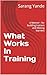 What Works In Training: A Memoir - for budding trainers and lifelong learners