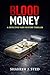 Blood Money: A Psychological Crime Thriller About Power, Truth, and a System That Always Works (The Elias Varn Investigations Book 1)