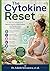 The Cytokine Reset: A 28-Day Protocol to Silence Chronic Inflammation and Reclaim Your Immune System