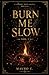 Burn Me Slow: L'amore non salva... brucia! (Volume 1) (Italian Edition)
