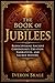 The Book of Jubilees: Rediscovering Ancient Chronology, Creation Narratives, and Sacred History