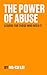 The Power of Abuse: A record for those who need it.