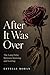 After It Was Over: The Long Delay Between Knowing and Leaving