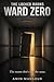 THE LOCKED ROOMS WARD ZERO: A Forensic Investigator. A Sealed Asylum. A Building That Remembers.