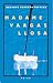 Madame Vargas Llosa by Gustavo Faverón Patriau