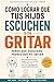 Cómo lograr que tus hijos escuchen sin gritar: Guía práctica para criar con calma y conexión. Niños que escuchan, padres que no gritan (Spanish Edition)