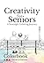 Creativity for Seniors: A Nostalgic Colouring Journey (Books By MB)