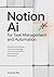Notion AI for Task Management and Automation: Build Smart Workflows, Organize Knowledge, Improve Productivity, and Streamline Work with AI