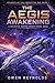 The Aegis Awakening: A Galactic Empire Space Opera Saga (STARSHIP OF THE FORGOTTEN WAR Book 1)