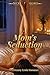 A Mom's Seduction: A Dreamy Erotic Romance (Not One to Rush Things Book 1)