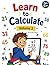 Learn to Calculate Volume 2: Numbers up to 100 for Ages 6+ – Addition, Subtraction, Comparisons and Times Tables (600+ Problems with Solutions): ... Comparisons and Times Tables — Ages 6+