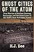 Ghost Cities of the Atom: True Stories of Nuclear Secrecy, Espionage, and Vanished Lives in the USSR's Most Forbidden Places