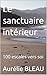 Le sanctuaire intérieur: 100 escales vers soi (French Edition)