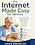 The Internet Made Easy for Seniors: A Step-by-Step Guide to Browsing, Email, Video Calls, and Online Safety—So You Can Stay Connected, Independent, and in Control (Tech Made Easy for Seniors Series)