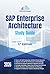 SAP Enterprise Architecture Study Guide: 1st Edition - 2026