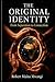 THE ORIGINAL IDENTITY: From Separation to Connection: Reclaiming Human Unity in a Divided World