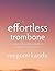 Effortless Trombone