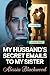 My Husband’s Secret Emails to My Sister: A Romance Story of Betrayal, Revenge, and Finding Yourself After Your Marriage Falls Apart