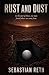 Rust and Dust: In the dust of Mars, one man found where we came from. The world tried to bury it.