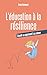 L'éducation à la résilience: Grandir en apprenant à se relever (French Edition)