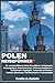 POLEN REISEFÜHRER: Ihr unverzichtbarer Polen-Reiseführer: Umfassende Planungstipps, Expertenrouten, Sehenswürdigkeiten, kulinarische Highlights, ... Familienreisen & Geheimtipps (German Edition)