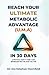 Reach Your Ultimate Metabolic Advantage (U.M.A) in 30 Days: A PRACTICAL GUIDE TO RESET YOUR METABOLISM WITH THE FOOD YOU LOVE