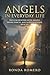 ANGELS IN EVERYDAY LIFE: True Encounters with Angels, Divine Voices, and Supernatural Rescue