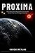 Proxima: The Closest World Beyond Our Sun and the Science That Could Change Everything