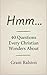 hmm...: 40 Questions Every Christian Wonders About