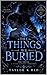 The Things We Buried: The True: a dark sapphic romance (The Blood Covenant Book 2)