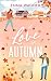 A Love in Autumn: Cozy, romantisch und witzig. Friends to Lovers trifft Smalltown-Chaos: Eine Lovestory wie warmer Apfelkuchen im Herbst. (How to Fall in Love fo(u)r Times 2) (German Edition)