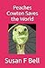 Peaches Cowton Saves the World by Susan F Bell
