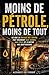 Moins de pétrole, moins de tout: Ce que la baisse de l’offre fait vraiment aux usines, aux prix et à notre vie quotidienne (French Edition)