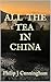 ALL THE TEA IN CHINA