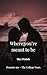 Where you're meant to be by Skye Daniels Where you're meant to be by Skye Daniels